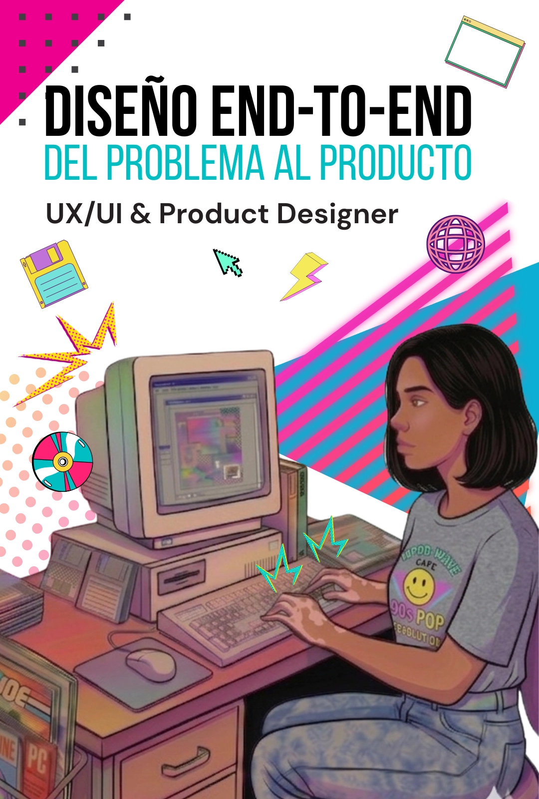 Diseño end to end, del problema al proyecto UX/UI & Product designer